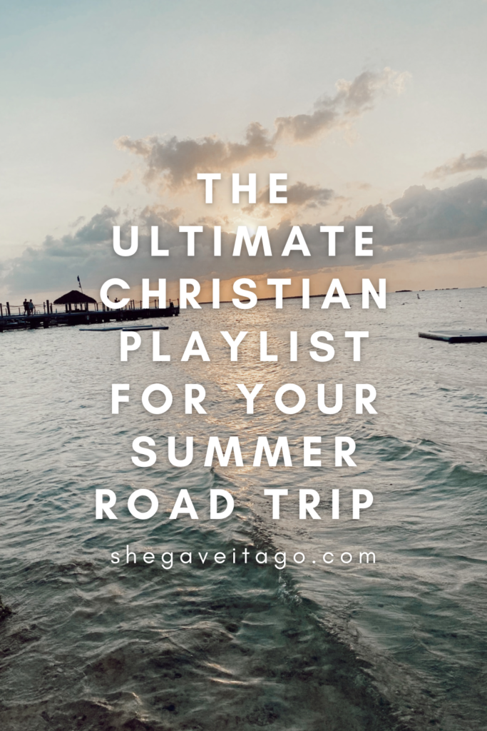  Christian Playlist for your Summer Road Trip featured by top AL lifestyle blogger, She Gave It A Go | Christian Playlist by popular Alabama lifestyle blog, She Gave It A Go: Pinterest image of the ultimate Christian playlist. 
