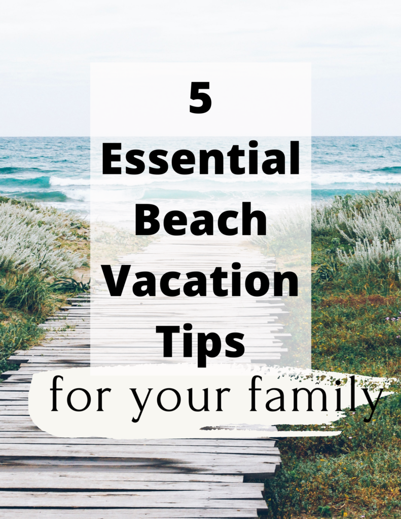 5 Essential Beach Vacation Tips for your Family featured by top AL family blogger, She Gave It a Go | Family Beach Vacation by popular Alabama travel blog, She Gave It A Go: Pinterest image of 5 essential beach vacation tips for your family. 